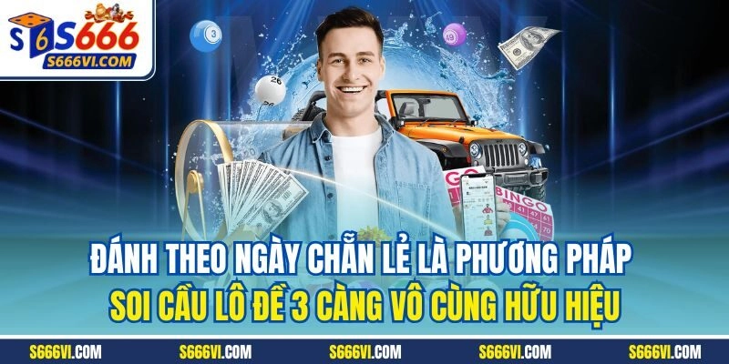 Đánh theo ngày chẵn lẻ là phương pháp soi cầu lô đề 3 càng vô cùng hữu hiệu